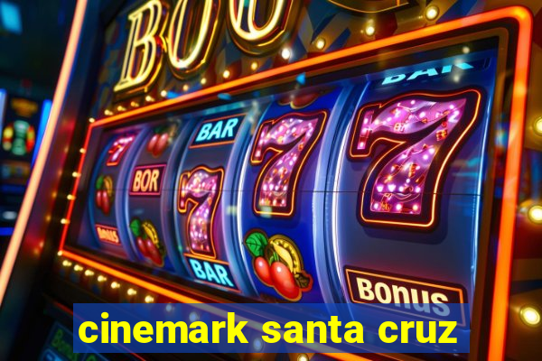 cinemark santa cruz